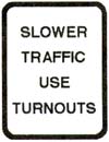 Sign Slower Traffic Use Turnouts
